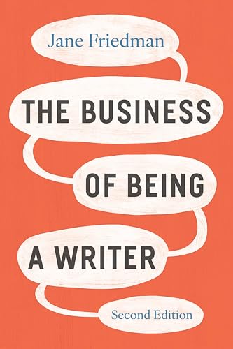 The Business Of Being A Writer: 2nd Edition (By: Jane Friedman) cover