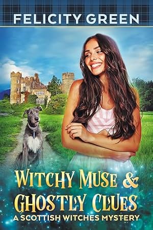 Witchy Muse and Ghostly Clues (Scottish Witches Mysteries Book 6)