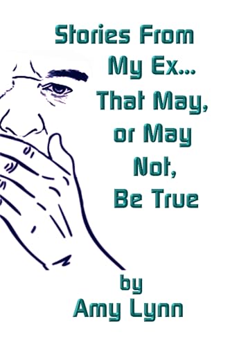 Stories From My Ex... That May, or May Not, Be True book cover