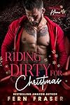 Riding Dirty for Christmas: (A Forbidden Holiday Hookup)