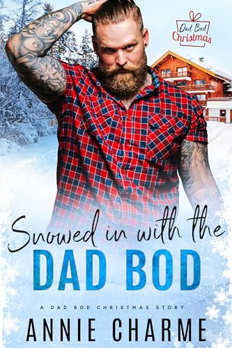 Snowed in with the Dad Bod (By: Annie Charme) cover