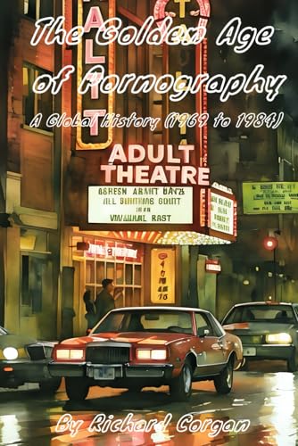 The Golden Age of Pornography: A Global History (1969 to 1984)