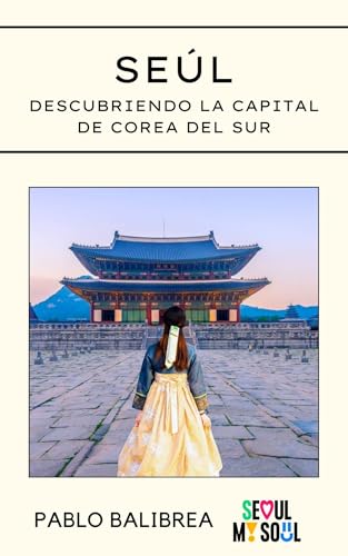 Seúl: Descubriendo la capital de Corea del Sur