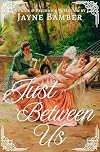Just Between Us: A Pride & Prejudice Variation