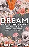 Dream: A Very Spicy & Dark Why Choose Romance...