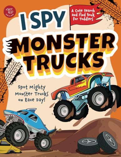 I Spy Monster Trucks: Spot Mighty Monster Trucks on Race Day! A Cute Search and Find Book for Toddlers (I Spy Books for Toddlers)
