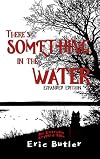 There's Something in the Water Expanded Edition: An Extreme Cryptid Tale