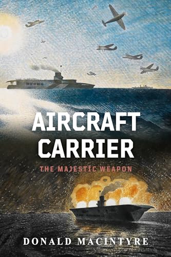 Aircraft Carrier: The Majestic Weapon book cover