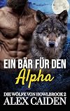 Ein Bär für den Alpha: Ein Wolf-Gestaltwandler MM Instalove Kurzroman (Die Wölfe von Howlbrook 2) (German Edition)