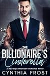 The Billionaire's Cinderella: A Bad Boy Billionaire Romance