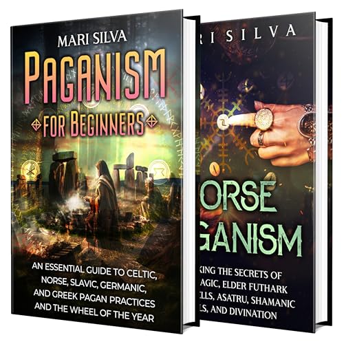 Timeless Paganism: Ancient Traditions, Modern Mysteries - An In-Depth Exploration of Norse Magic, Celtic Rhythms, and Other Pagan Practices