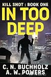 In Too Deep: The Kill Shot Series Book One