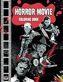 Horror Movie Coloring Book: The Most Terrifying Creatures and Creepiest Serial Killers from Horror Movies and Halloween. 53 Coloring Pages to Relax ... and Christmas Gifts. (Horror Coloring Book)