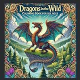 Dragons in the Wild: Coloring Book for All Ages (In the Wild: Coloring Books for All Ages)