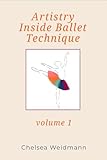 Artistry Inside Ballet Technique, volume 1