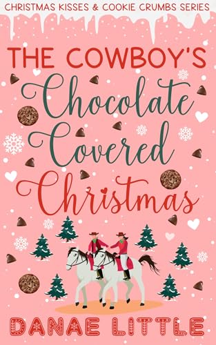 The Cowboy's Chocolate Covered Christmas (By: Danae Little) cover