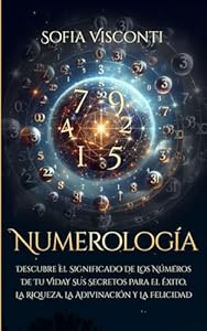 Numerología: Descubre el significado de los números de tu vida