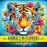 Animals in Flowers Adult Coloring Book for Women - Spirits of The Wildlife: Relaxing Journey to Calm your Mind and Relief Stress - Explore 50 ... of Nature (Animals in Flowers Coloring)