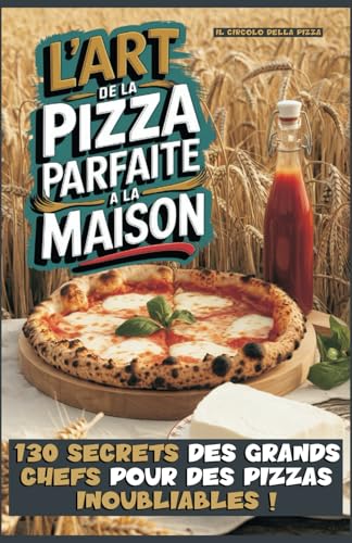 L'Art de la Pizza Parfaite à la Maison