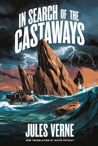 In Search of the Castaways (The Children of Captain Grant): A New Translation in Modern Accessible English