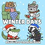 Winter Days Bold and Easy Coloring Book: Simple to Color Designs with Cute and Cozy Animal Character Illustrations - For Adults, Seniors, Teens and Kids (Bold & Easy Coloring)
