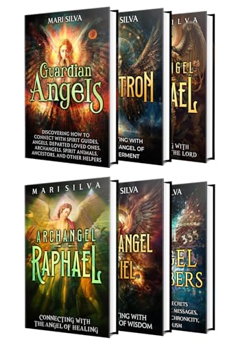 Archangels and Angels: Embracing Guidance from Guardian Angels, Metatron, Michael, Raphael, Uriel, and the Mysteries of Angel Numbers