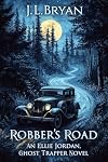 Robber's Road (Ellie Jordan, Ghost Trapper, #22)