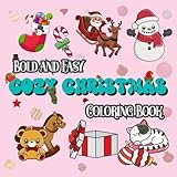 Bold and Easy Cozy Christmas Coloring Book: Cute, Big and Simple Xmas Designs for Stress Relief and Relaxation | Perfect Gift for Kids, Teens, and Adults (Bold & Easy Coloring)