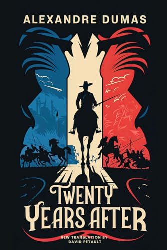 Twenty Years After (The Three Musketeers Sequel) : A New Translation in Modern Accessible English