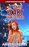 A Hairy Scary Christmas (Spring Harbor Cozy Mystery Book 8)