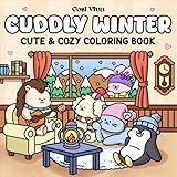 Cuddly Winter: A Cozy Coloring Book for Adults and Teens Featuring Super Cute Animals in Hygge Winter Moments for Relaxation