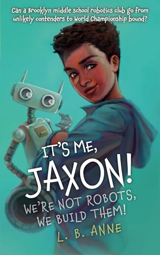 It's Me, Jaxon! We're Not Robots, We Build Them! book cover