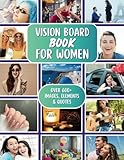 Vision Board Book for Women: A Comprehensive Dream Collage Magazine to Craft, Shape & Actualize Your Aspirations with 600+ Motivational Images, Phrases & Affirmations (Vision Board Books & Supplies)