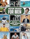 Vision Board for Men: The Ultimate Clip Art Magazine Book to Create, Visualize & Manifest Your Dream Life with 600+ Inspirational Quotes, Images & Affirmations (Vision Board Books & Supplies)