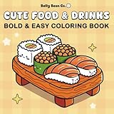 Cute Food & Drinks: Coloring Book for Adults and Kids, Simple Designs for Relaxation Featuring a Variety of Cute Foods, Drinks, Desserts and Fruits (Bold & Easy Coloring)