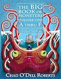 The Big Book of Monsters, Volume One: A thru F: An Illustrated Encyclopedia of Myths, Folktales and Legendary Creatures