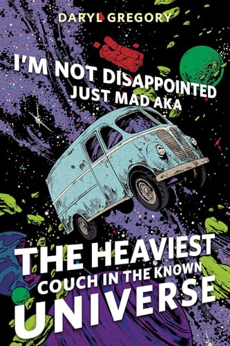 I’m Not Disappointed Just Mad AKA The Heaviest Couch in the Known Universe book cover