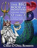 The Big Book of Monsters, Volume Three: O thru Z: An Illustrated Encyclopedia of Myths, Folktales and Legendary Creatures
