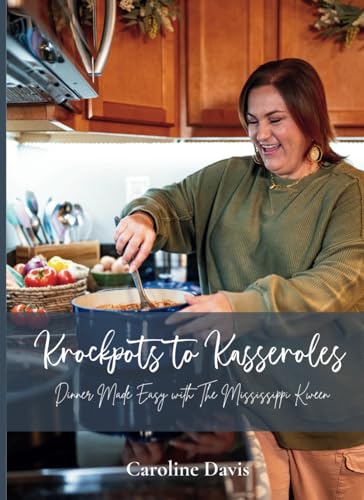 Krockpots to Kasseroles: Dinner Made Easy with The Mississippi Kween