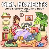 Girl Moments: Coloring Book for Adults and Teens Featuring Cute Cozy Daily Activities for Relaxation (Cozy Spaces Coloring)