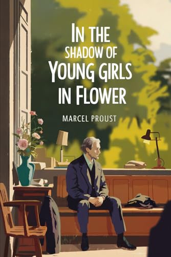 In the Shadow of Young Girls in Flower (In Search of Lost Time Vol. 2): A New Translation