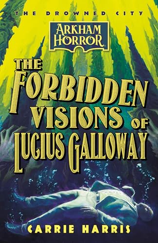 The Forbidden Visions of Lucius Galloway (By: Carrie Harris) cover