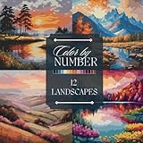 Color by Number Adult Coloring Book: Paint Landscapes, Lakes, Meadow Flowers, Mountains, Sunsets, and Waterfalls (Color by Number Coloring Books for Adults)