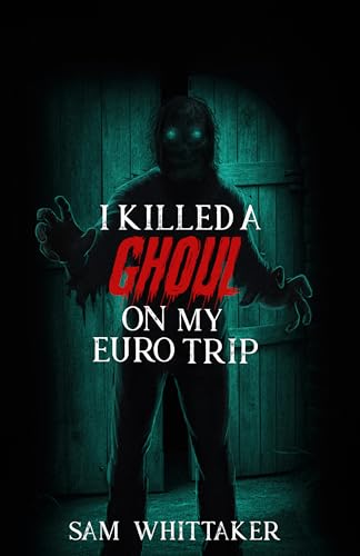 I Killed a Ghoul on My Euro Trip: An book cover