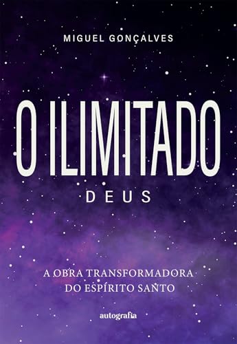 O Ilimitado Deus: A Obra Transformadora do Espírito Santo