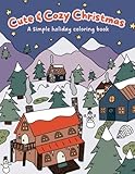 Cute & Cozy Christmas: A Simple Holiday Coloring Book for Kids and Adults Featuring Adorable Animals and Cute Christmas Scenes