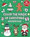 Color the Magic of Christmas: Coloring Book for Adults and Kids – 50 Drawings for Relaxation, featuring Cute Christmas Characters and Cozy Winter Scenes