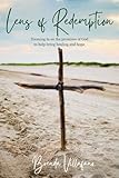 Lens of Redemption: Zooming in on the promises of God to help bring healing and hope