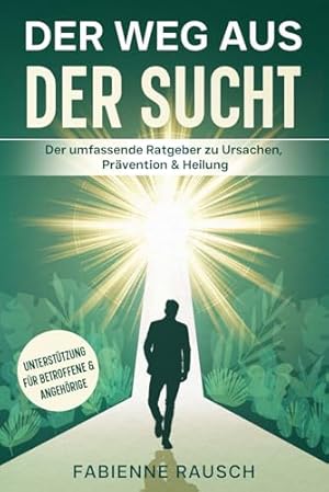 Der Weg aus der Sucht: Ein Ratgeber für Betroffene und Angehörige Manfred Lütz