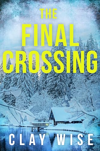 The Final Crossing (By: Clay Wise) cover